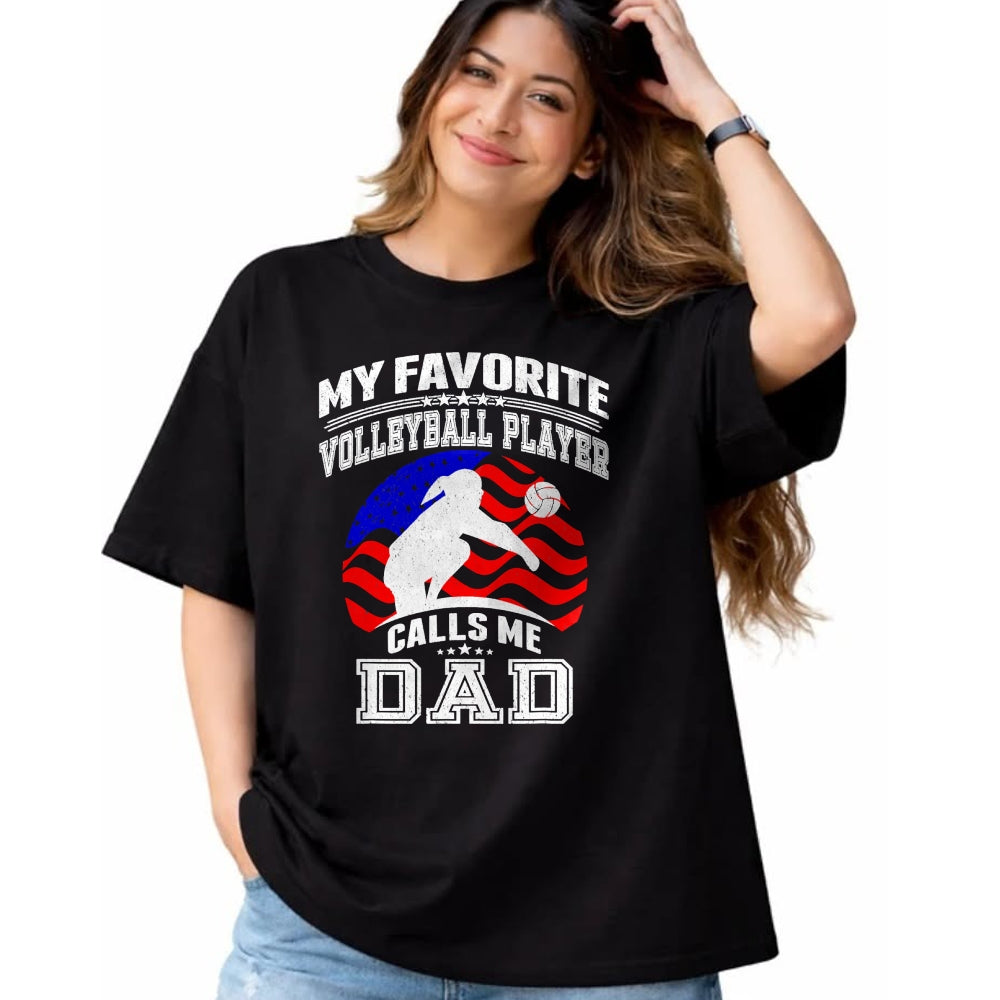 Gift for Dad Shirt, Funny Dad Unisex T-Shirt/Hoodie/Sweatshirt HLT00 – My Favorite Volleyball Player Calls Me Dad Proud Father Gift T-Shirt