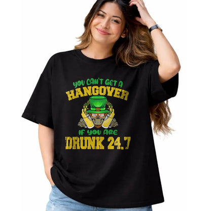 Patrick Day Shirts for Family, Funny Patrick Day shirts, st patrick's day Unisex T-Shirt/Hoodie/Sweatshirt HLT00 - You Can_t Get A Hangover If You Are Drunk 247 St Patrick Day T-Shirt