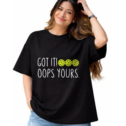 Funny Pickleball Shirt, Pickleball Lover Unisex T-Shirt/Hoodie/Sweatshirt HLT00 - Funny Pickleball Lovers Got It Oops Yours Long Sleeve T-Shirt