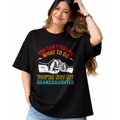Best Grandma Shirt, Proud Grandma Unisex T-Shirt/Hoodie/Sweatshirt HLT00 - You Can't Tell Me What To Do You're Not My Granddaughter T-Shirt (3)