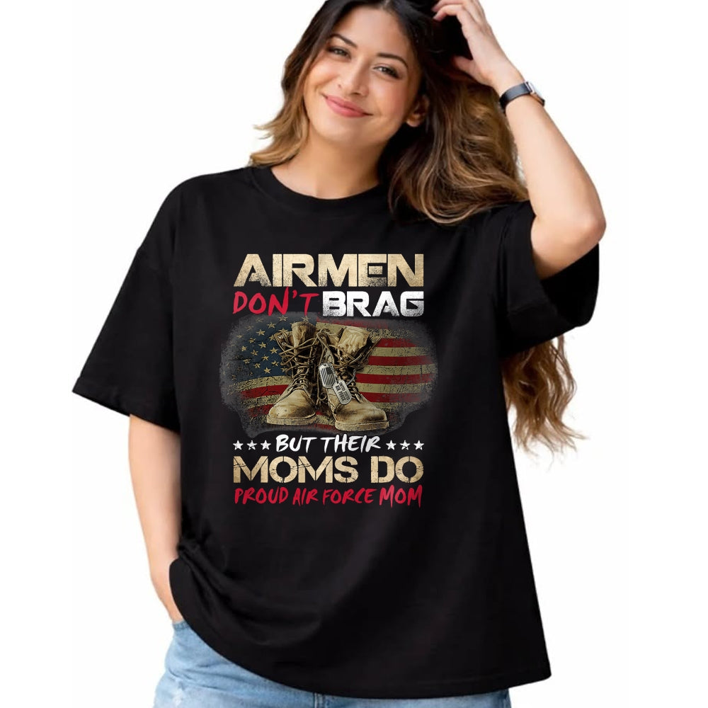 Gift for Mom Shirt, Funny Mom Unisex T-Shirt/Hoodie/Sweatshirt HLT00 - Airmen Don_t Brag But Their Moms Do Proud Air Force Mom T-Shirt