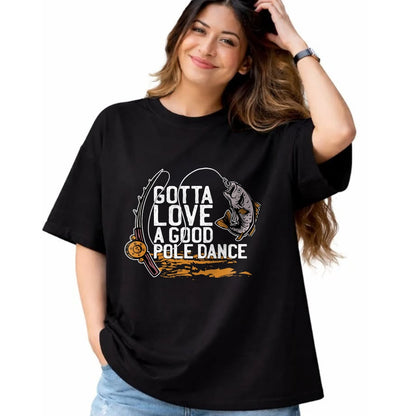 Funny Fishing Shirt, Gift For Fishing Lover Unisex T-Shirt/Hoodie/Sweatshirt HLT00 - Gotta Love A Good Pole Dance, Fishermen Fishing Fish Angler T-Shirt