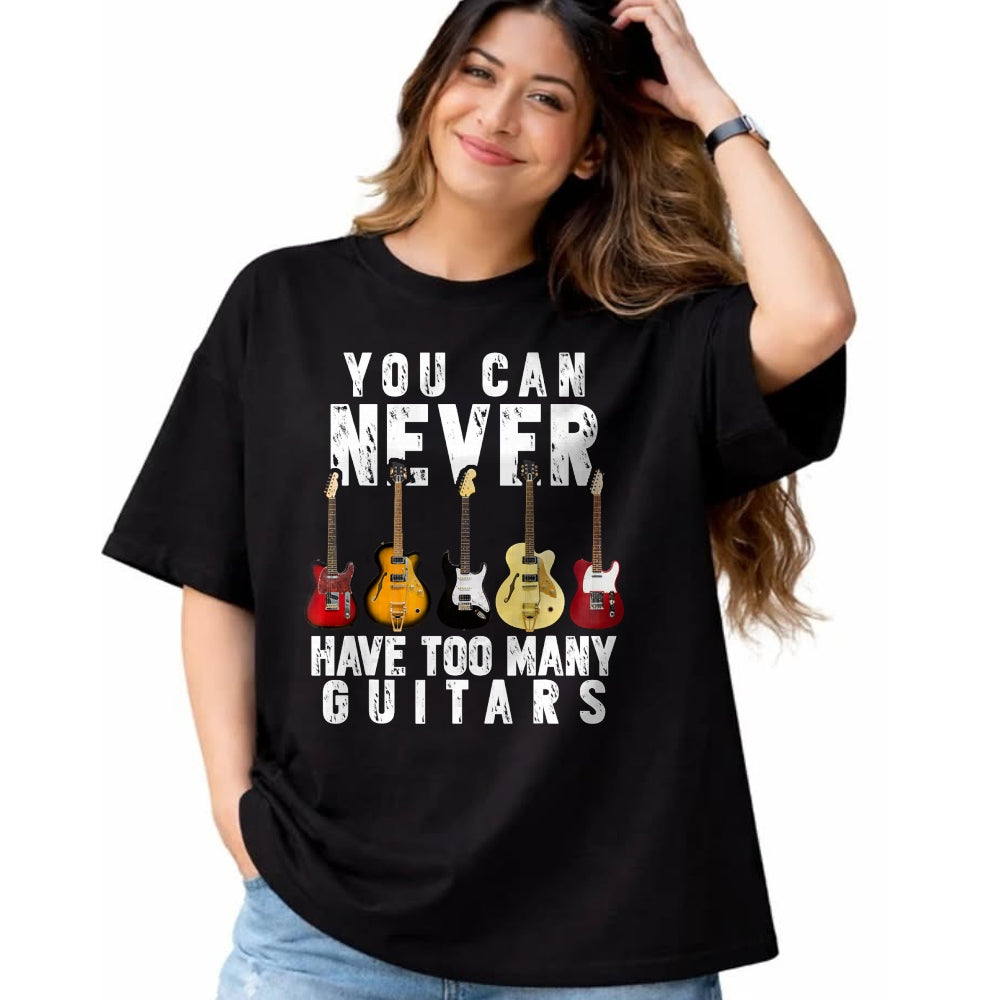 Guitar Lover Shirt, Funny Guitar UnisexT-Shirt/Hoodie/Sweatshirt HLT00 - You Can Never Have Too Many Guitars Music Funny Gifts Shirt T-Shirt
