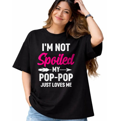 Best Wife Shirt, Wife and Husband Unisex T-Shirt/Hoodie/Sweatshirt HLT00 - I'm Not Spoiled My Pop-pop Just Loves Me Kids Girls Toddler T-Shirt