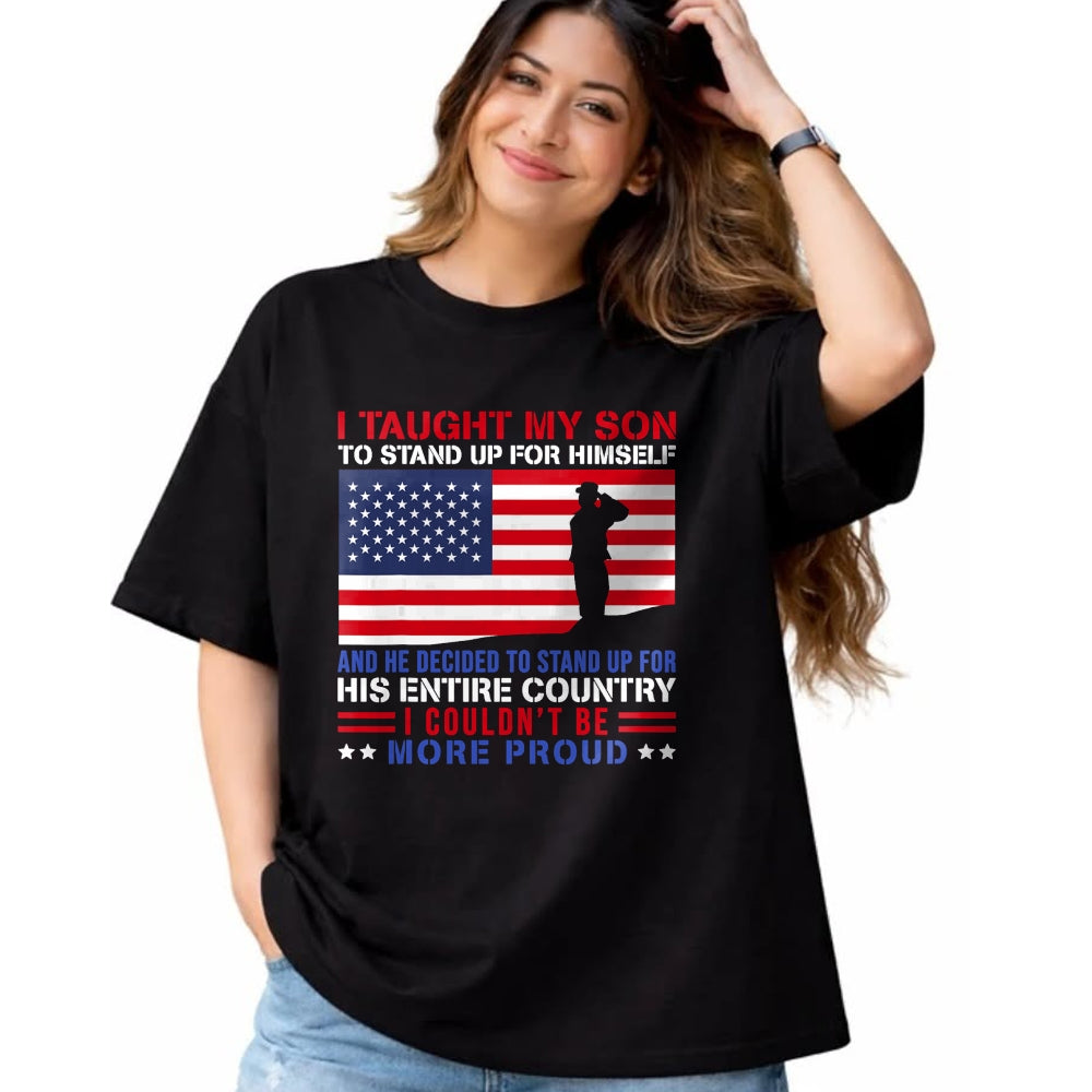 Gift for Dad Shirt, Funny Dad Unisex T-Shirt/Hoodie/Sweatshirt HLT00 – I Taught My Son How to Stand Up Proud Military Mom and Dad T-Shirt