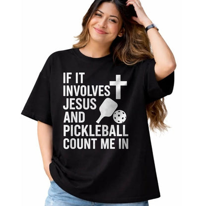 Funny Pickleball Shirt, Pickleball Lover Unisex T-Shirt/Hoodie/Sweatshirt HLT00 - If It Involves Jesus And Pickleball - Pickleballers T-Shirt