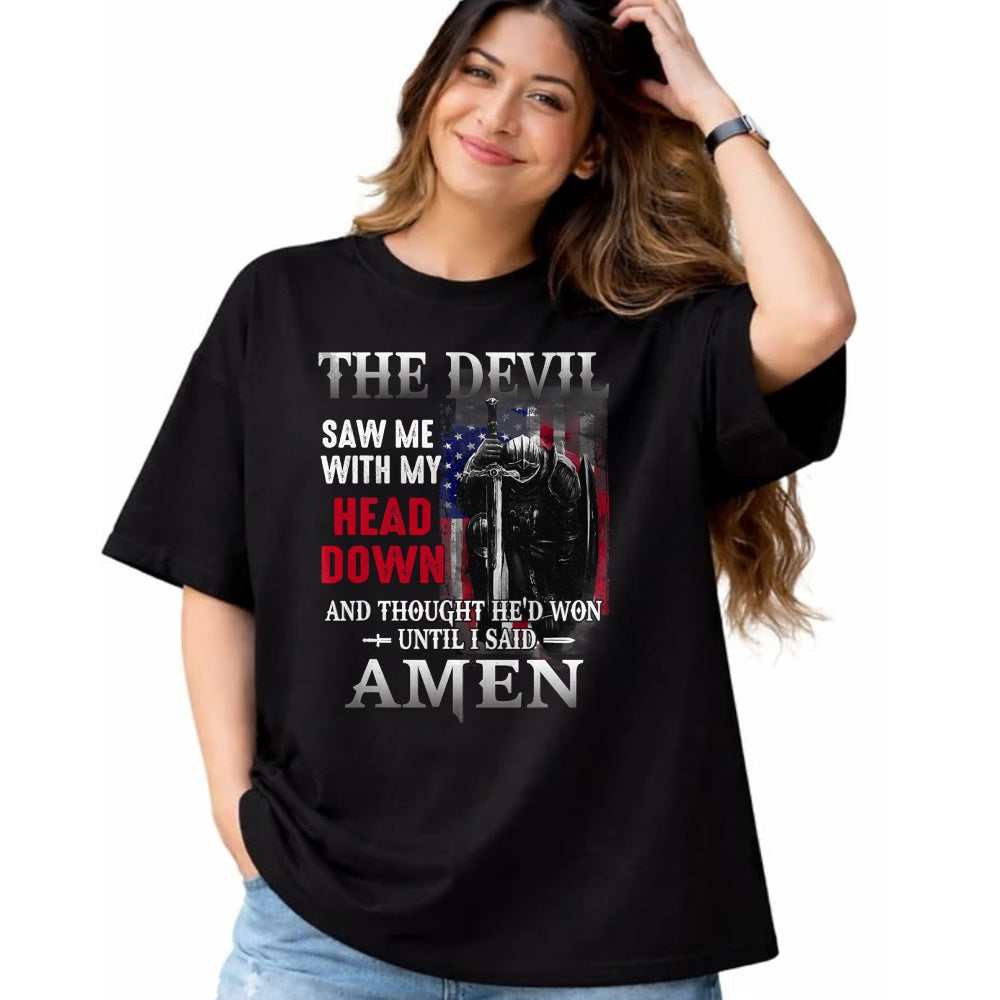 Christian Tee, Christian Faith Unisex T-Shirt/Hoodie/Sweatshirt HLT00 - Devil Saw Me With My Head Thought He_d Won Until I Said Amen T-Shirt