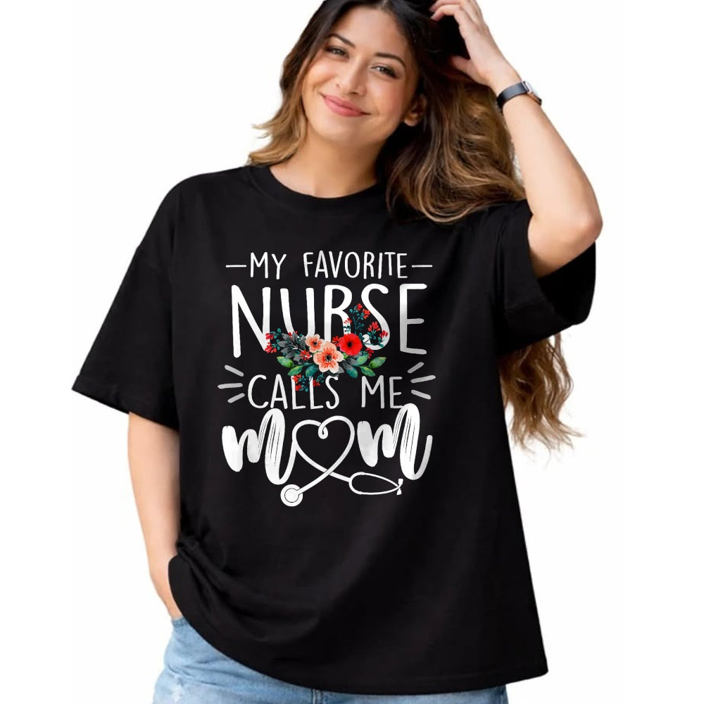 Funny Nurse Shirt, Nurse Unisex T-Shirt/Hoodie/Sweatshirt HLT00 - My Favorite Nurse Calls Me Mom Cute Flowers mothers day gift T-Shirt