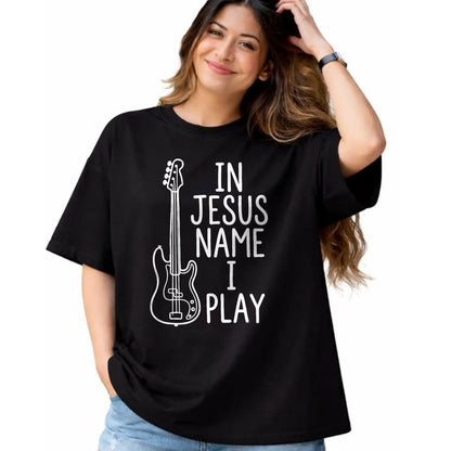 Guitar Lover Shirt, Funny Guitar UnisexT-Shirt/Hoodie/Sweatshirt HLT00 - in Jesus Name I Play Bass Guitars Player Bassist Guitarist T-Shirt