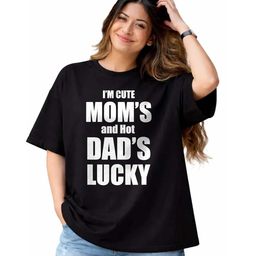 Gift for Dad Shirt, Funny Dad Unisex T-Shirt/Hoodie/Sweatshirt HLT00 – I_m Cute Mom_s and Hot Dad_s Lucky T-Shirt