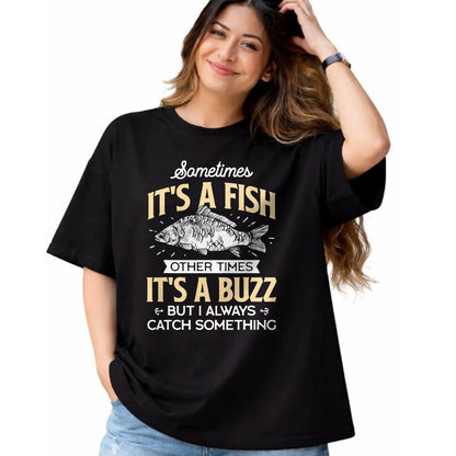 Funny Fishing Shirt, Gift For Fishing Lover Unisex T-Shirt/Hoodie/Sweatshirt HLT00 - Sometimes It_s a Fish - Funny Fishing & Angler Joke Gift T-Shirt