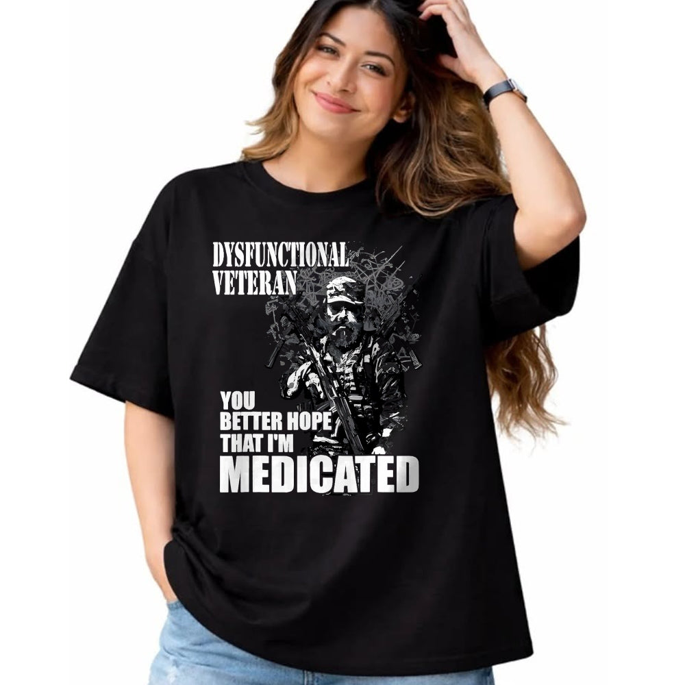 Proud Veteran Shirt, Funny Veteran UnisexT-Shirt/Hoodie/Sweatshirt HLT00 - Dysfunctional Veteran You Better Hope im Medicated T-Shirt, Men, Black, 3X-Large