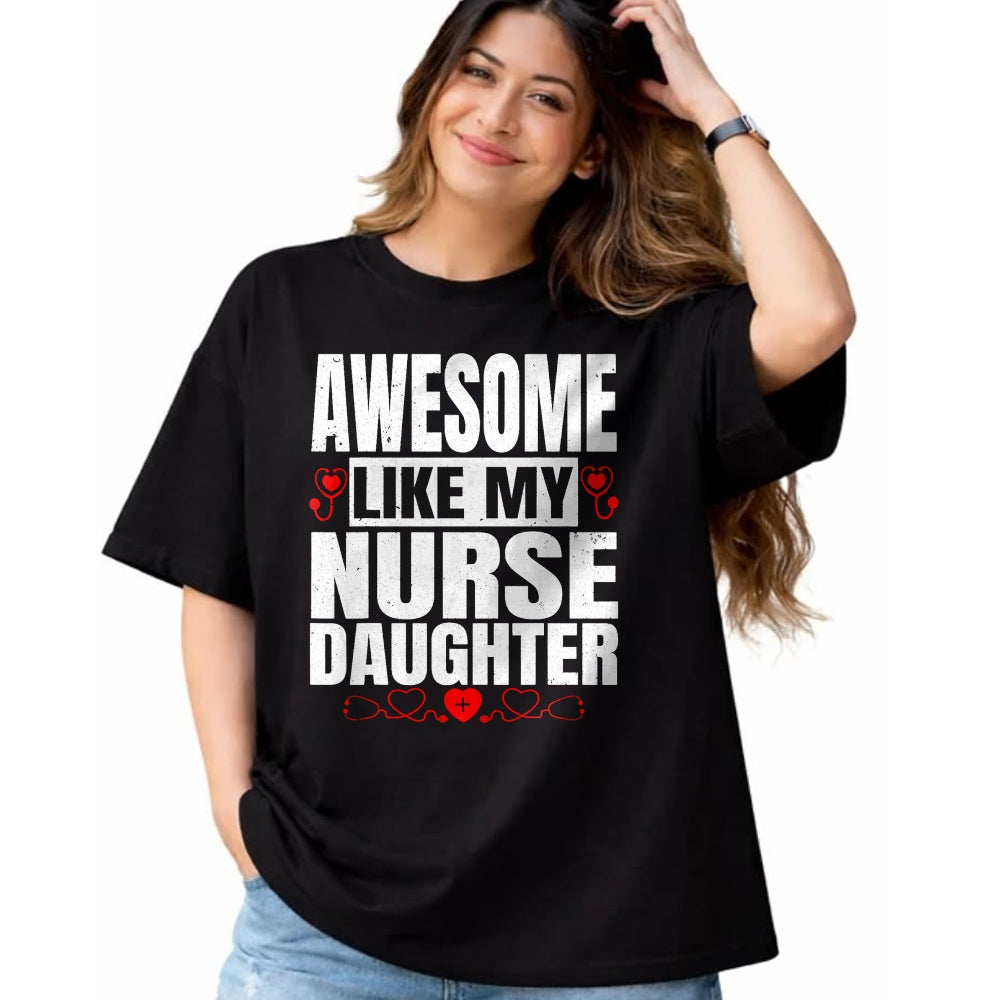 Funny Nurse Shirt, Nurse Unisex T-Shirt/Hoodie/Sweatshirt HLT00 - Awesome Like My Nurse Daughter For Father's Mother's Day T-Shirt