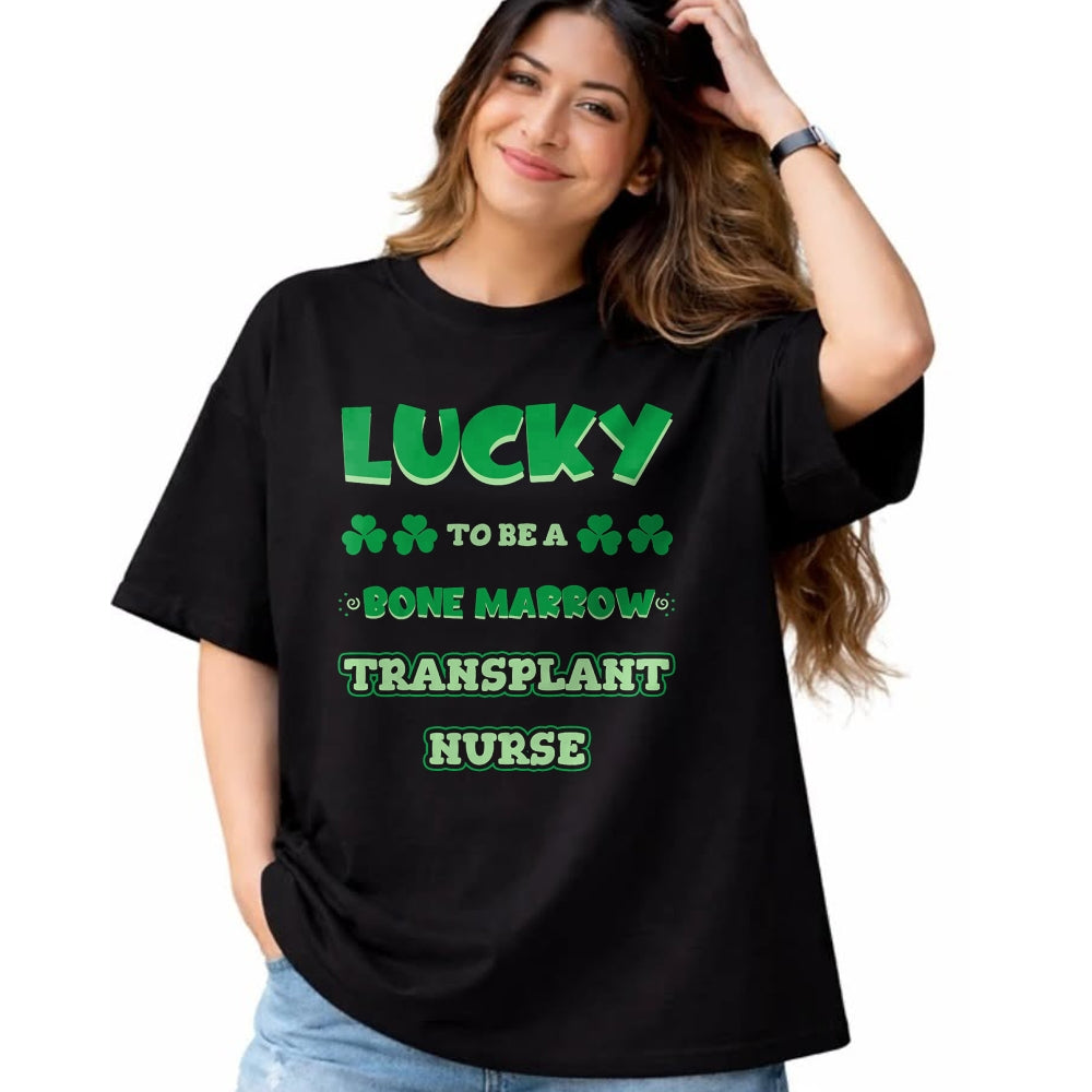 Patrick Day Shirts for Family, Funny Patrick Day shirts, st patrick's day Unisex T-Shirt/Hoodie/Sweatshirt HLT00 - Lucky To Be A Bone Marrow Transplant Nurse St. Patrick Day T-Shirt