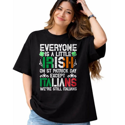 Patrick Day Shirts for Family, Funny Patrick Day shirts, st patrick's day Unisex T-Shirt/Hoodie/Sweatshirt HLT00 - Everyone Is A Little Irish On St Patrick Day Except Italians T-Shirt
