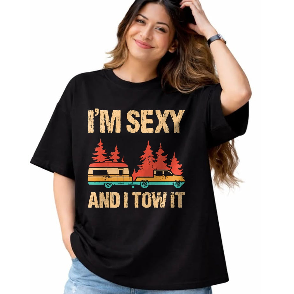 Funny Camping Shirt, Gift For Camping Lover Unisex T-Shirt/Hoodie/Sweatshirt HLT00 - I_m Sexy and I Tow It Bigfoot Camp Trees Hike Hiking Camping T-Shirt