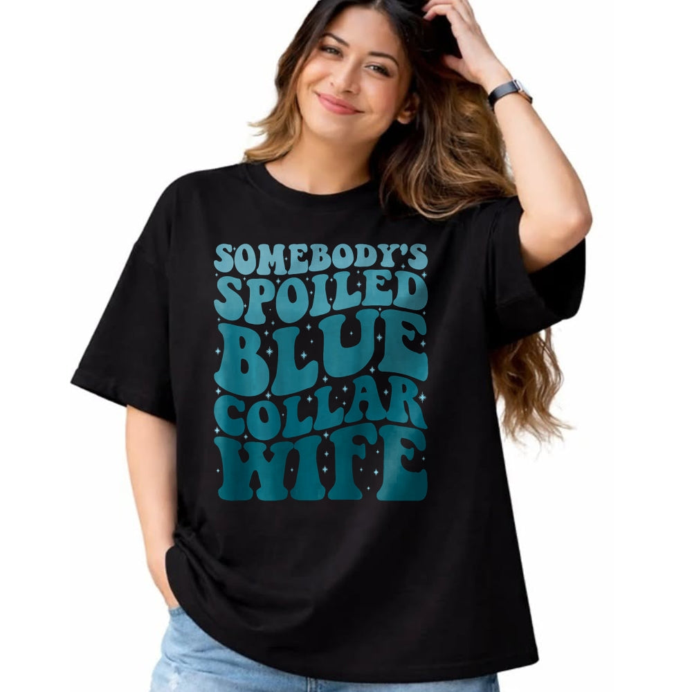 Best Wife Shirt, Wife and Husband Unisex T-Shirt/Hoodie/Sweatshirt HLT00 - Gift for wife T shirt, spoiled wife   Somebody's Spoiled Blue Collar Wife Someones spoiled T-Shirt (1)