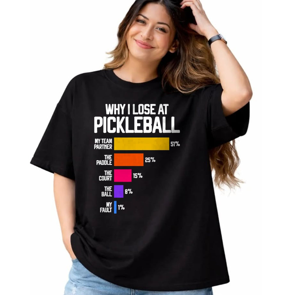 Funny Pickleball Shirt, Pickleball Lover Unisex T-Shirt/Hoodie/Sweatshirt HLT00 - Funny Pickleball Humor T-Shirt Why I Lose - Black, Classic Fit, Crew Neck, Short Sleeve