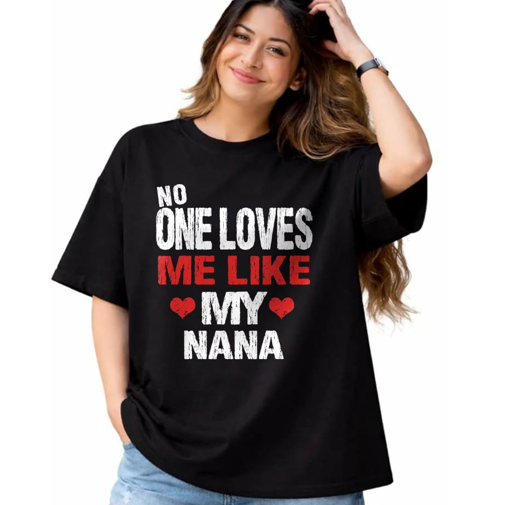 Best Grandma Shirt, Proud Grandma Unisex T-Shirt/Hoodie/Sweatshirt HLT00 - No One Loves Me Like My Nana T-Shirt Gift (Grandma Shirt) T-Shirt