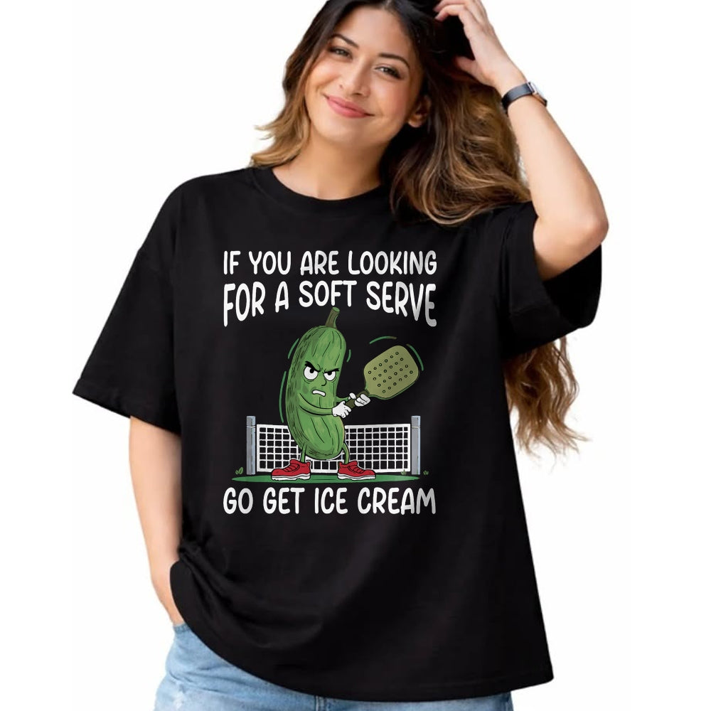 Funny Pickleball Shirt, Pickleball Lover Unisex T-Shirt/Hoodie/Sweatshirt HLT00 - If You Are Looking Soft Serve Go Get Some Ice Cream T-Shirt