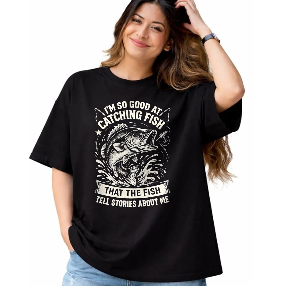 Funny Fishing Shirt, Gift For Fishing Lover Unisex T-Shirt/Hoodie/Sweatshirt HLT00 - I_m So Good At Catching Fish Design, Funny Fishing Fisherman T-Shirt