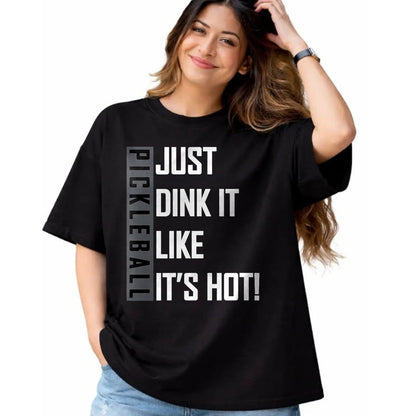 Funny Pickleball Shirt, Pickleball Lover Unisex T-Shirt/Hoodie/Sweatshirt HLT00 - Just Dink It Like It's Hot! Pickleball Live Love Play T-Shirt