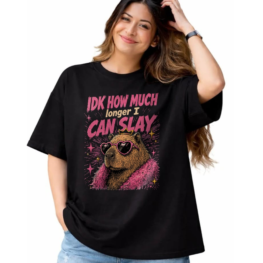Cute Capybara Shirt, Funny Capybara Unisex T-Shirt/Hoodie/Sweatshirt HLT00 - Funny Capybara IDK How Much Longer I Can Slay Teens Meme T-Shirt