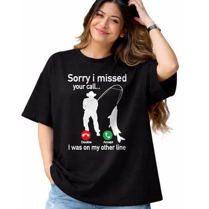 Funny Fishing Shirt, Gift For Fishing Lover Unisex T-Shirt/Hoodie/Sweatshirt HLT00 - Sorry I Missed Your Call I was On The Other Line Fishing T-Shirt
