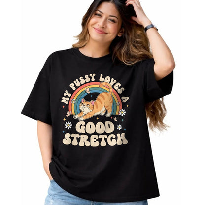 Cat Love Shirt, Funny Cat Lover Gift UnisexT-Shirt/Hoodie/Sweatshirt HLT00 - My Pussy Loves A Good Stretch Inappropriate Adult Humor Cat T-Shirt