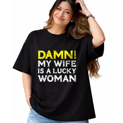 Best Wife Shirt, Wife and Husband Unisex T-Shirt/Hoodie/Sweatshirt HLT00 - Gift for wife T shirt, lucky wife   Damn My Wife Is A Lucky Woman for Husband T-Shirt