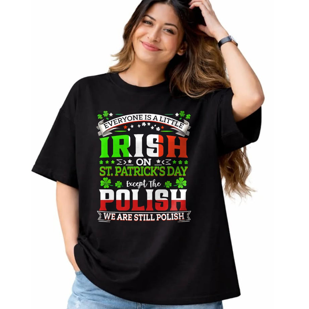 Patrick Day Shirts for Family, Funny Patrick Day shirts, st patrick's day Unisex T-Shirt/Hoodie/Sweatshirt HLT00 - Everyone Is A Little Irish On St Patrick Day Except Polish T-Shirt
