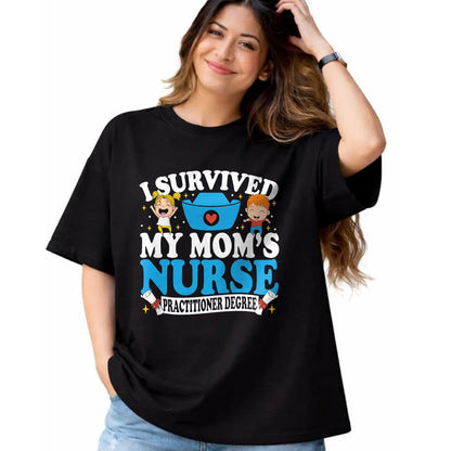 Funny Nurse Shirt, Nurse Unisex T-Shirt/Hoodie/Sweatshirt HLT00 - Healthcare Degree I Survived My Mom’s Nurse Practitioner T-Shirt