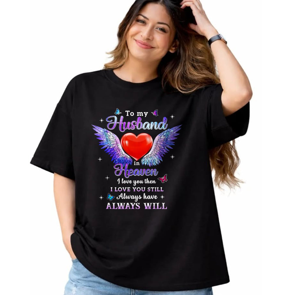 Best Wife Shirt, Wife and Husband Unisex T-Shirt/Hoodie/Sweatshirt HLT00 - To my Husband in Heaven I love you then I love you still T-Shirt