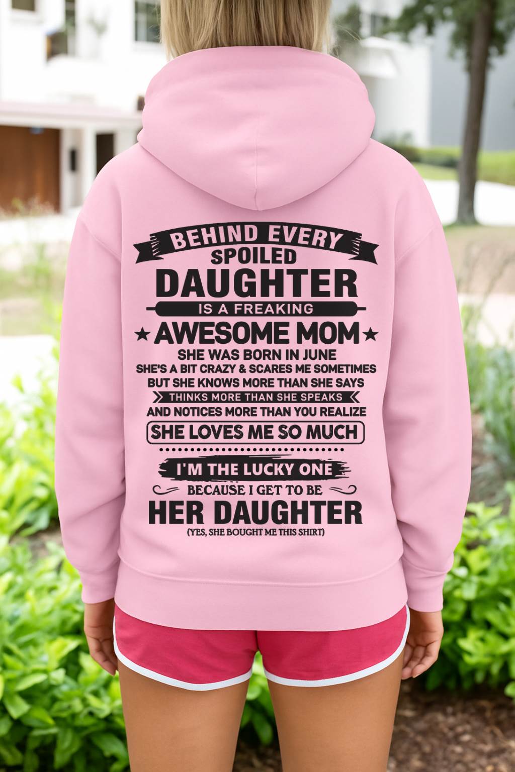 June - Behind Every Spoiled Daughter Is a Freaking Awesome Mom - Perfect Gift for Your Daughter From Mom - DTSM06 (SKU08-26-06)