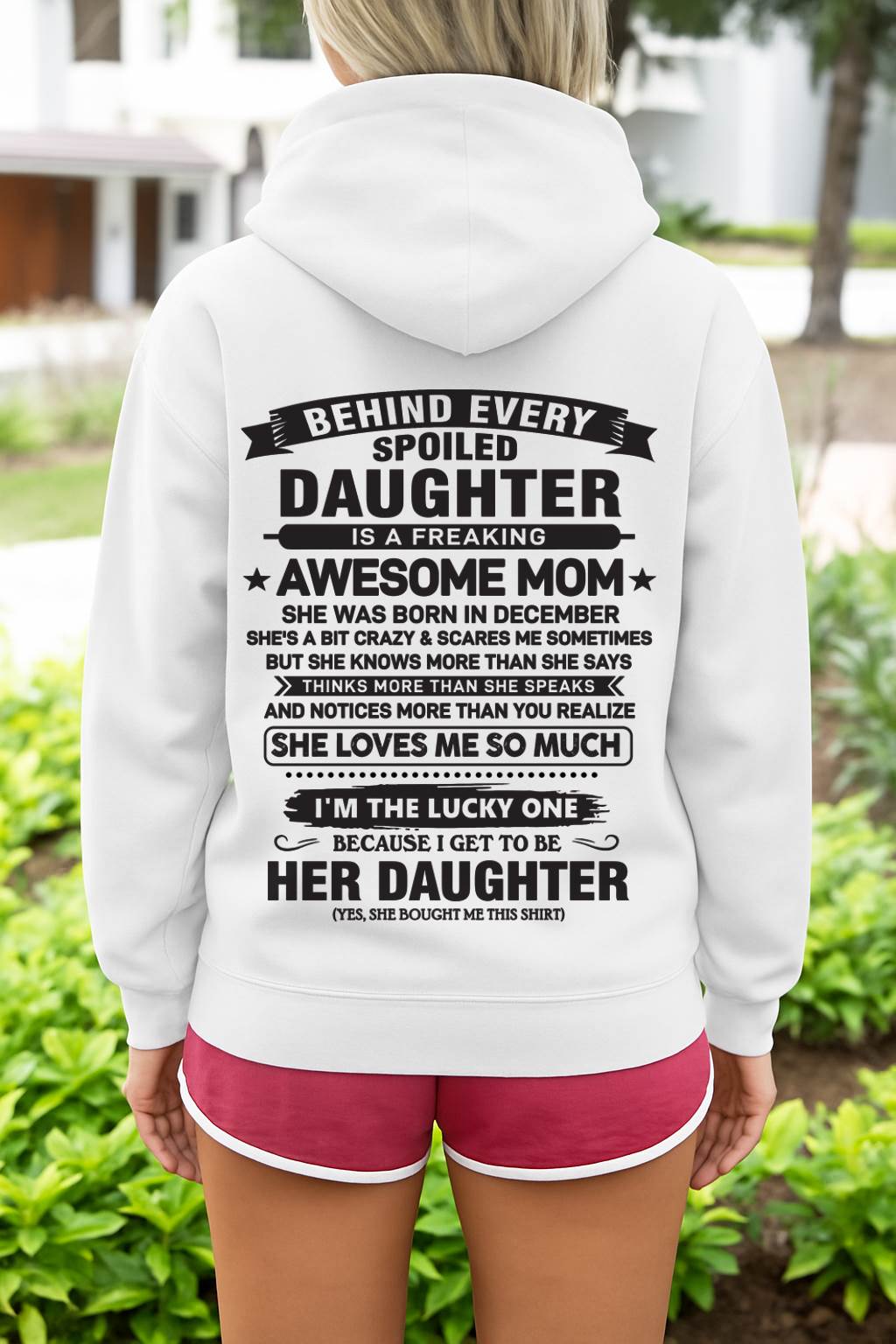 December - Behind Every Spoiled Daughter Is a Freaking Awesome Mom - Perfect Gift for Your Daughter From Mom - DTSM12 (SKU08-26-12)