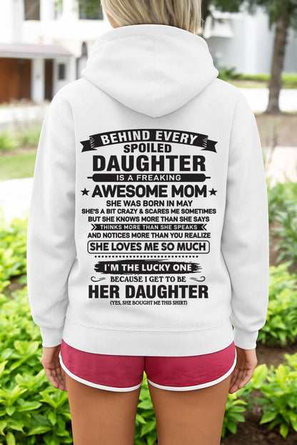 May - Behind Every Spoiled Daughter Is a Freaking Awesome Mom - Perfect Gift for Your Daughter From Mom - DTSM05 (SKU08-26-05)