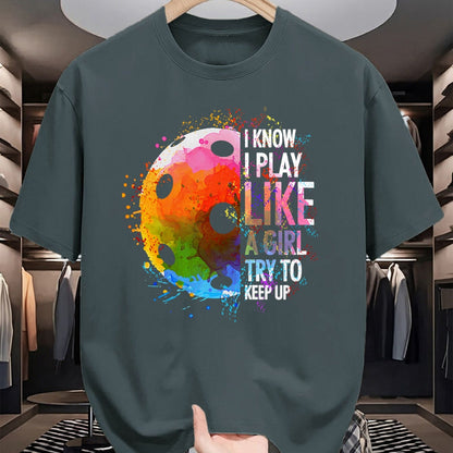 Funny Pickleball Shirt, Pickleball Lover Unisex T-Shirt/Hoodie/Sweatshirt HLT00 - I Know I Play Like A Girl Funny Pickleball Player T-Shirt