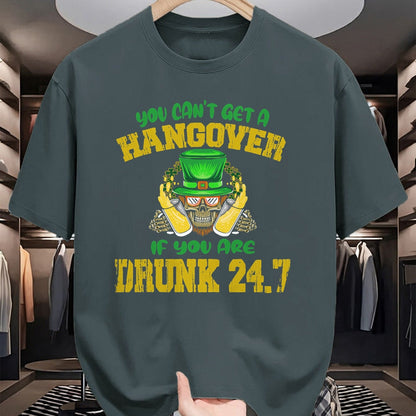 Patrick Day Shirts for Family, Funny Patrick Day shirts, st patrick's day Unisex T-Shirt/Hoodie/Sweatshirt HLT00 - You Can_t Get A Hangover If You Are Drunk 247 St Patrick Day T-Shirt