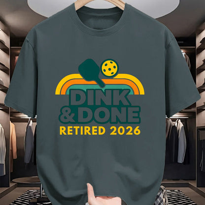 Funny Pickleball Shirt, Pickleball Lover Unisex T-Shirt/Hoodie/Sweatshirt HLT00 - Retired 2026 Dink and Done Funny Pickleball Retirement Men T-Shirt
