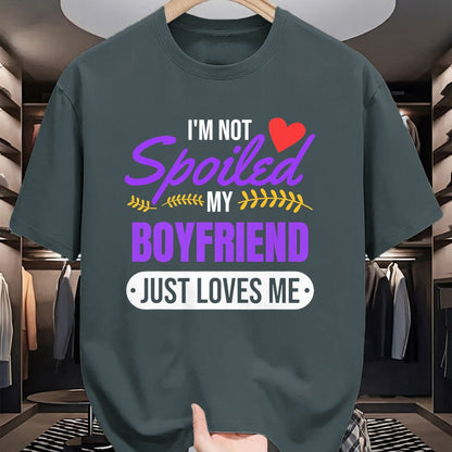 Best Wife Shirt, Wife and Husband Unisex T-Shirt/Hoodie/Sweatshirt HLT00 - I'm Not Spoiled My Boyfriend Just Loves Me  Girlfriend Gift T-Shirt