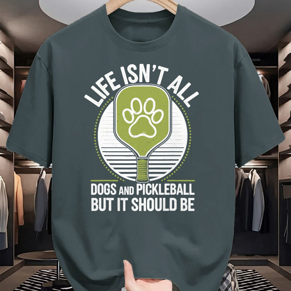 Funny Pickleball Shirt, Pickleball Lover Unisex T-Shirt/Hoodie/Sweatshirt HLT00 - Life Isn't All Dogs and Pickleball Funny Pickle Ball T-Shirt