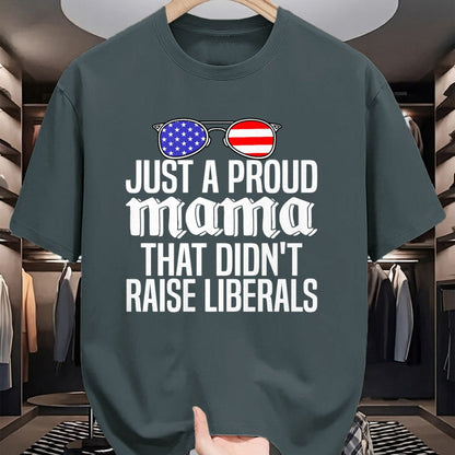 Gift for Dad Shirt, Funny Dad Unisex T-Shirt/Hoodie/Sweatshirt HLT00 – Just A Proud Mama That Didn_t Raise Liberals Fathers Day Mom Premium T-Shirt