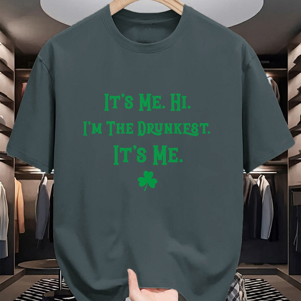 Patrick Day Shirts for Family, Funny Patrick Day shirts, st patrick's day Unisex T-Shirt/Hoodie/Sweatshirt HLT00 - It_s Me. Hi. I_m The Drunkest. It_s Me. Humor Patrick Day T-Shirt