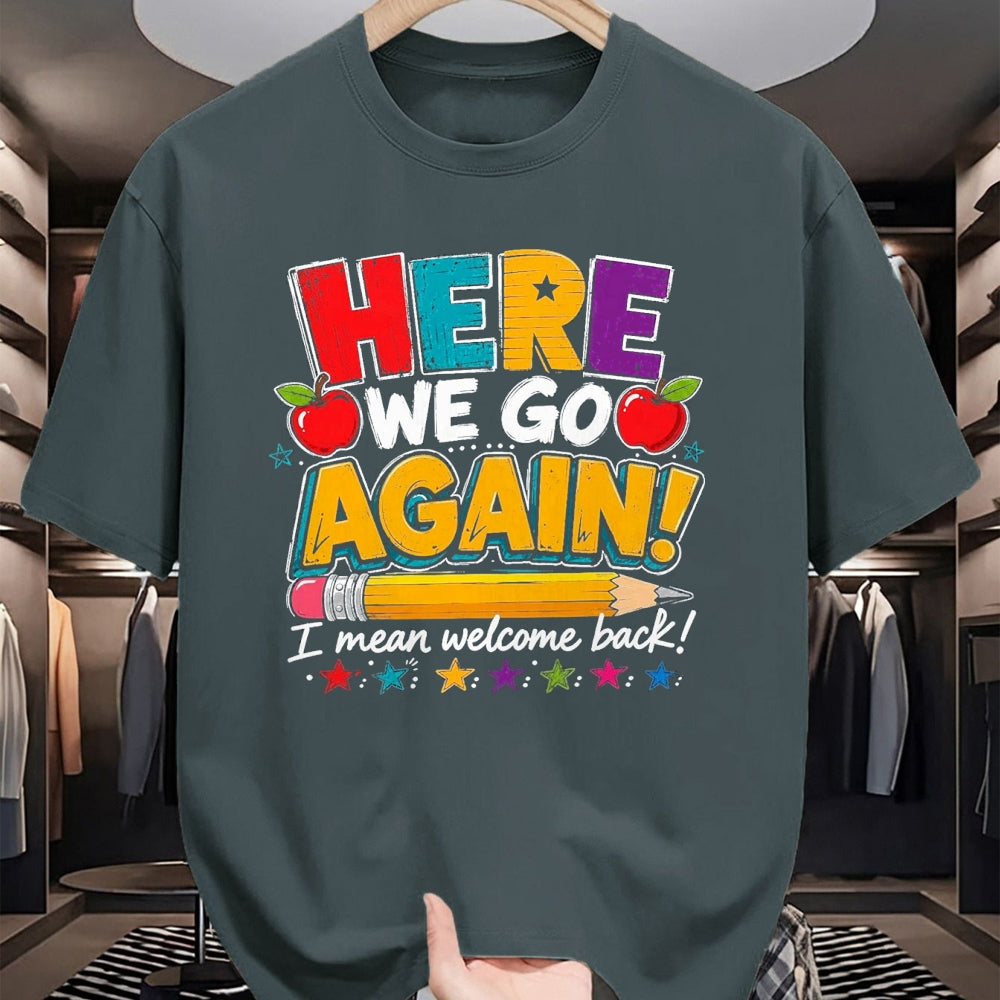 Best Student Shirt, Funny Back To School UnisexT-Shirt/Hoodie/Sweatshirt HLT00 - Here We Go Again I Mean Welcome Back to School Funny Teacher T-Shirt, Men, Black, 3X-Large