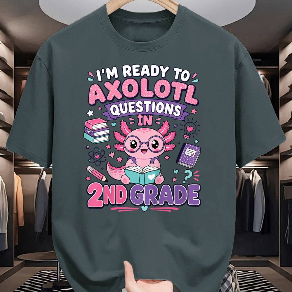 Best Student Shirt, Funny Back To School UnisexT-Shirt/Hoodie/Sweatshirt HLT00 - I_m Ready to Axolotl Questions in 2nd Grade Kawaii Girls T-Shirt