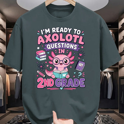 Best Student Shirt, Funny Back To School UnisexT-Shirt/Hoodie/Sweatshirt HLT00 - I_m Ready to Axolotl Questions in 2nd Grade Kawaii Girls T-Shirt