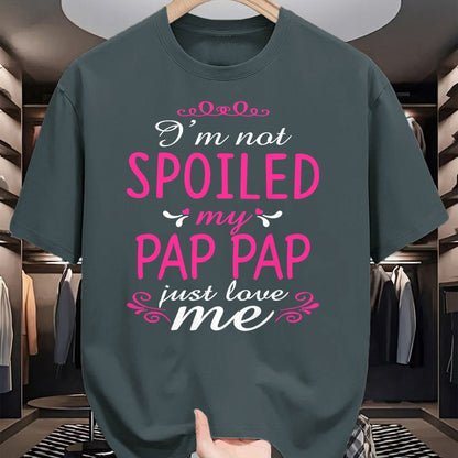 Best Wife Shirt, Wife and Husband Unisex T-Shirt/Hoodie/Sweatshirt HLT00 - I'm Not Spoiled My Pap-pap Just Love Me Family Tee T-Shirt