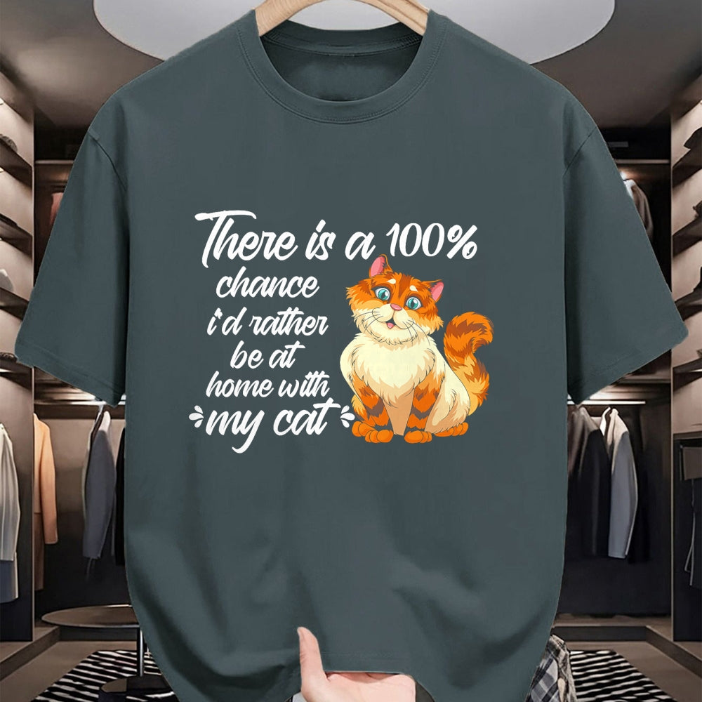 Cat Love Shirt, Funny Cat Lover Gift UnisexT-Shirt/Hoodie/Sweatshirt HLT00 - There Is A 100 Chance I_d Rather Be At Home With My Cat T-Shirt