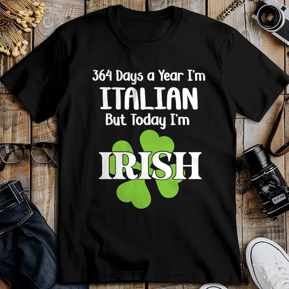 Patrick Day Shirts for Family, Funny Patrick Day shirts, st patrick's day Unisex T-Shirt/Hoodie/Sweatshirt HLT00 - 364 Days A Year I'm Italian But Today I'm Irish Patrick Day T-Shirt