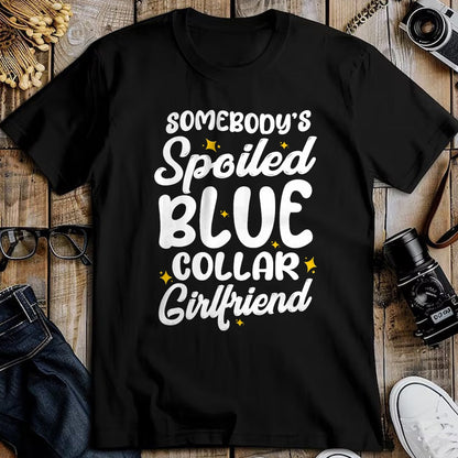 Best Wife Shirt, Wife and Husband Unisex T-Shirt/Hoodie/Sweatshirt HLT00 - Somebody's Spoiled Blue Collar Girlfriend T-Shirt